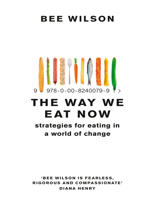 Title details for The Way We Eat Now by Bee Wilson - Available